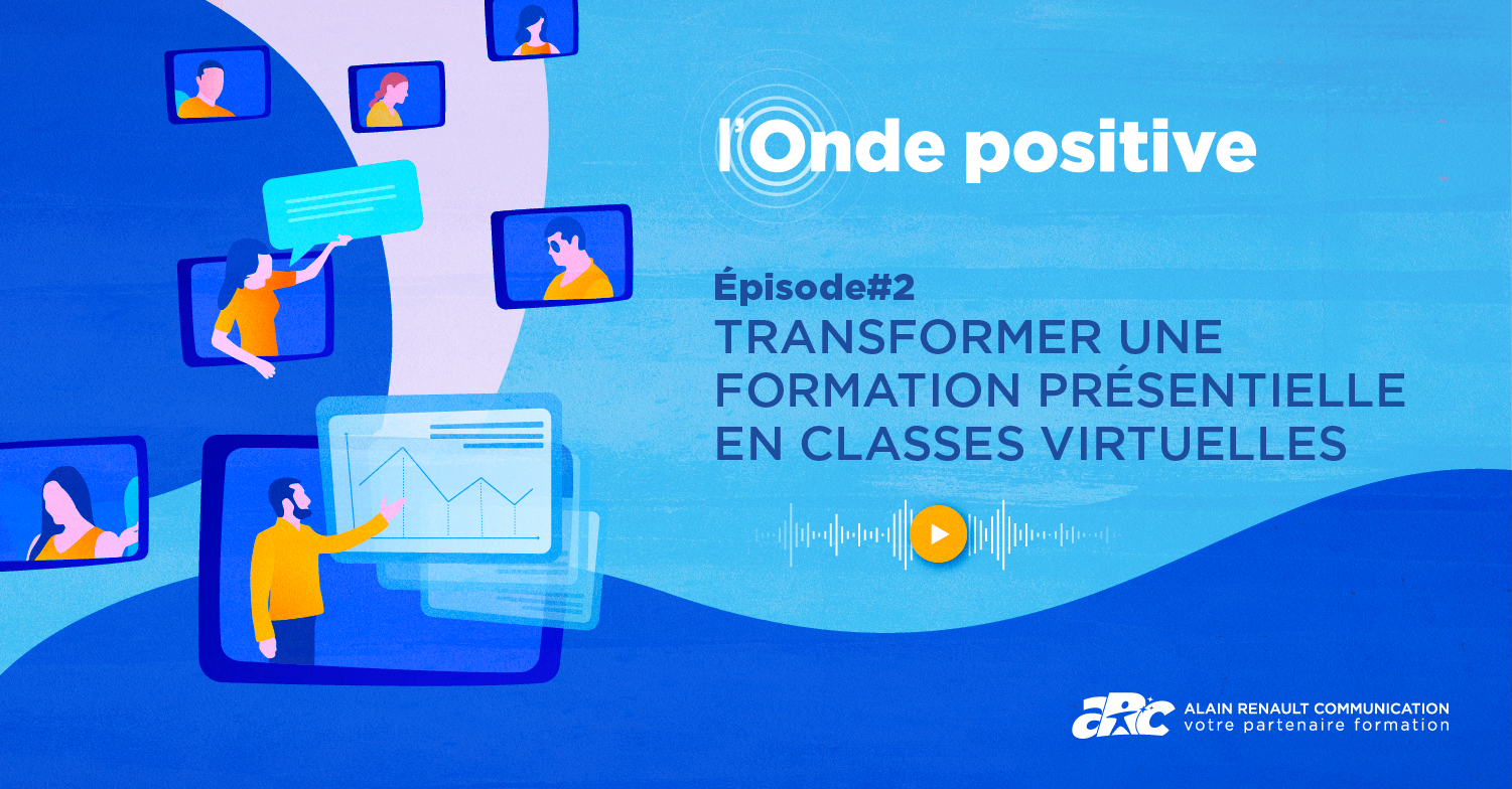 illustration de l'épisode 2 de l'Onde positive : Transformer une formation présentielle en classe virtuelle.